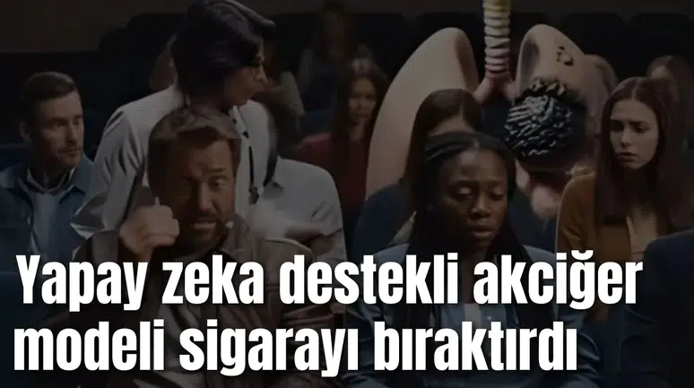 Yapay zeka destekli akciğer modeli sigarayı bıraktırdı