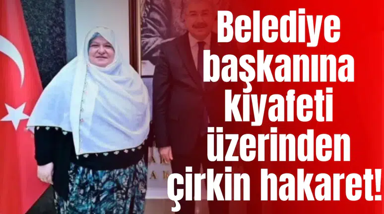 Kadın belediye başkanına çirkin hakaret!