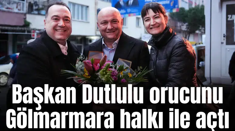 Başkan Dutlulu orucunu Gölmarmara halkı ile açtı