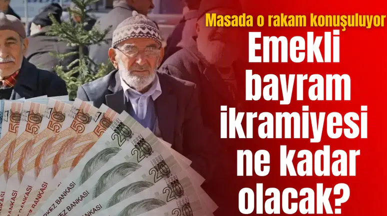 Emekli bayram ikramiyesi ne kadar olacak? İşte masadaki rakam