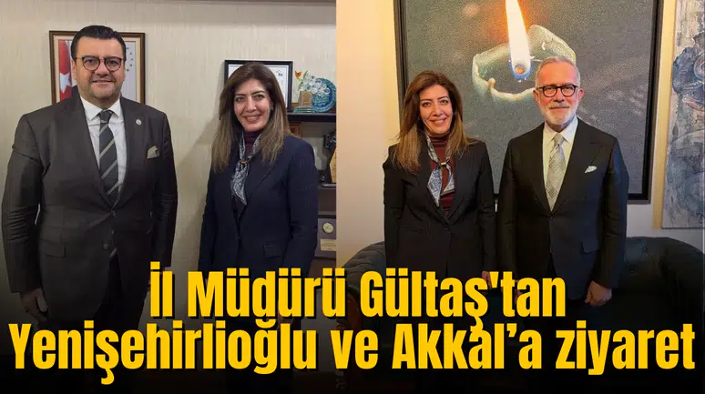 İl Müdürü Gültaş'tan Yenişehirlioğlu ve Akkal’a ziyaret