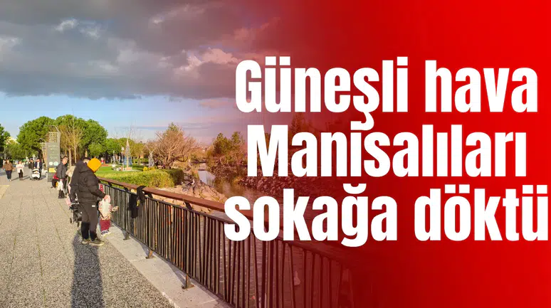 Güneşli hava Manisalıları soka döktü