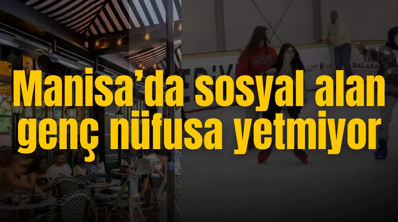 Manisa’da sosyal alan genç nüfusa yetmiyor