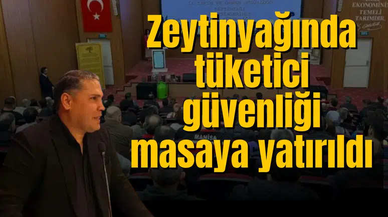 Zeytinyağında tüketici güvenliği masaya yatırıldı