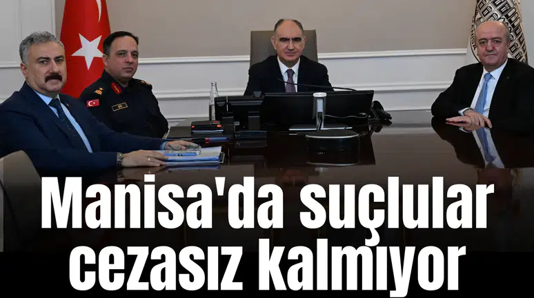 Manisa'da suçlular cezasız kalmıyor