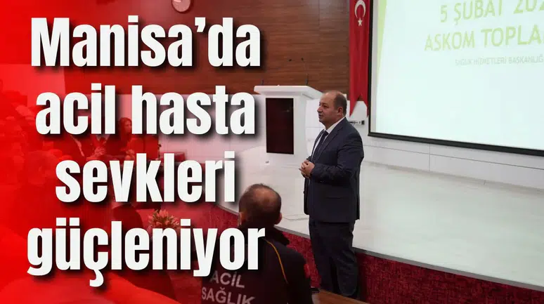 Manisa’da acil hasta sevkleri güçleniyor
