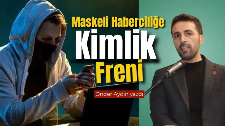 Maskeli Haberciliğe 'Kimlik' Freni