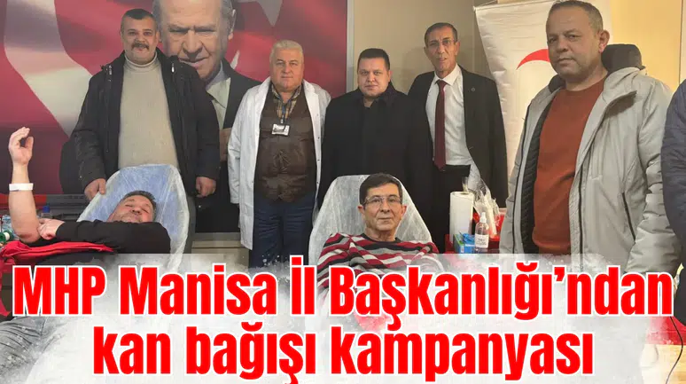 MHP Manisa İl Başkanlığı’ndan kan bağışı kampanyası