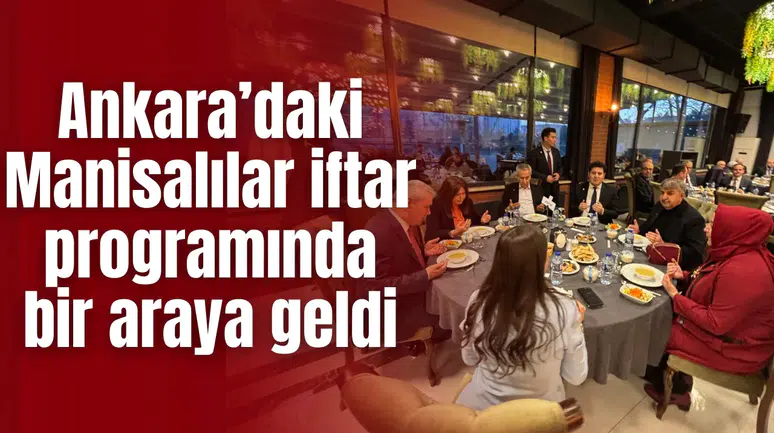 Ankara’daki Manisalılar iftar programında bir araya geldi