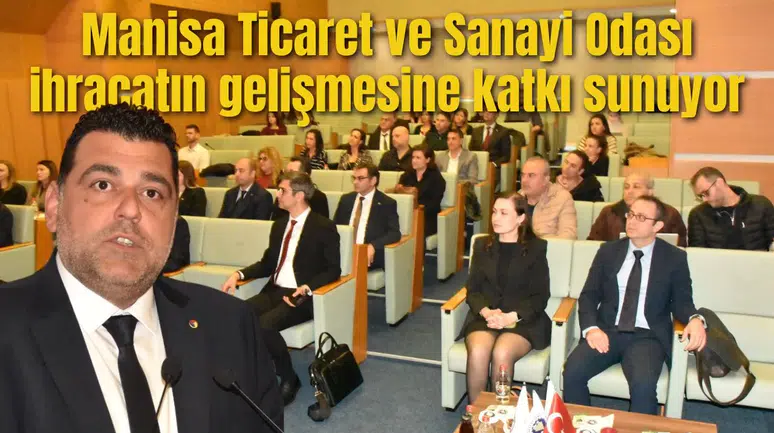 Manisa Ticaret ve Sanayi Odası ihracatın gelişmesine katkı sunuyor