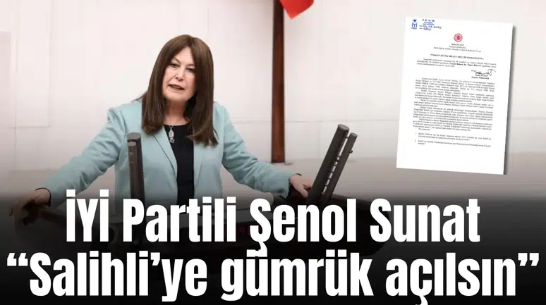 İYİ Partili Şenol Sunat “Salihli’ye gümrük açılsın”
