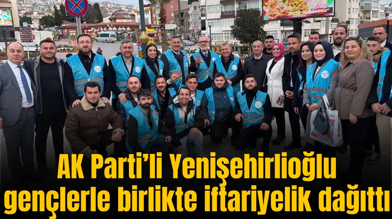 AK Parti’li Yenişehirlioğlu gençlerle birlikte iftariyelik dağıttı