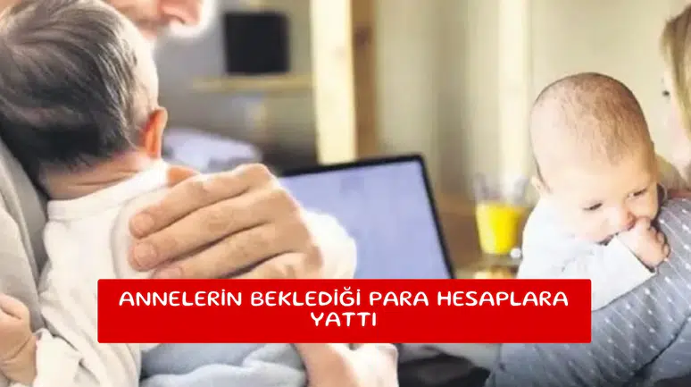 Annelerin beklediği para hesaplara yattı