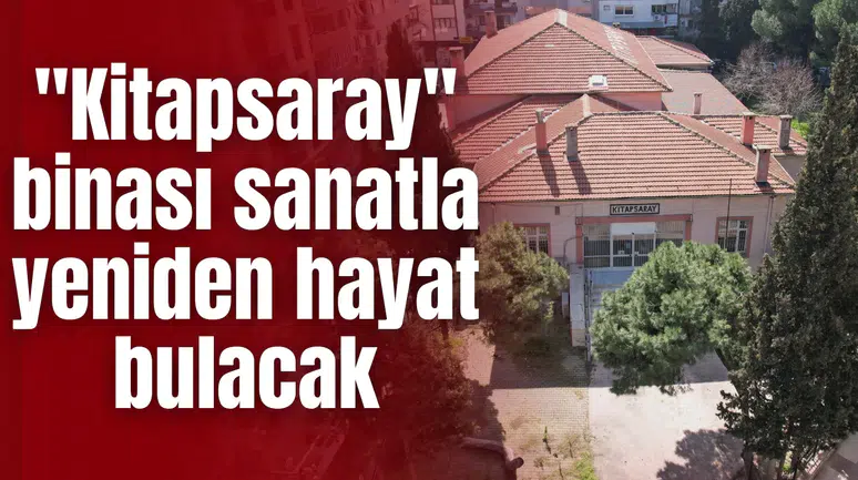 "Kitapsaray" binası sanatla yeniden hayat bulacak