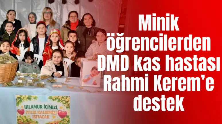 Minik öğrencilerden DMD kas hastası Rahmi Kerem’e destek
