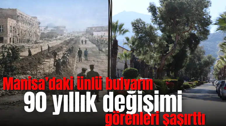 Manisa’daki ünlü bulvarın 90 yıllık değişimi görenleri şaşırttı