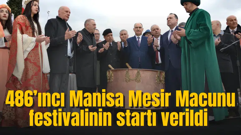 486’ıncı Manisa Mesir Macunu festivalinin startı verildi