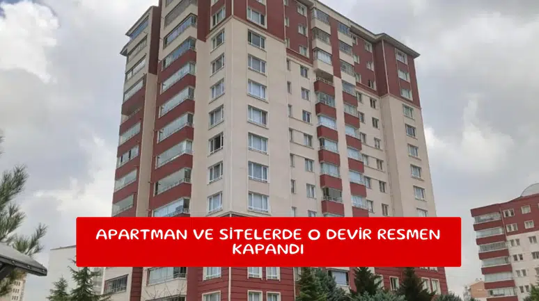 Apartman ve sitelerde o devir resmen kapandı
