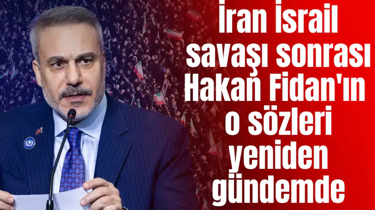 İran İsrail savaşı sonrası Hakan Fidan'ın o sözleri yeniden gündeme geldi