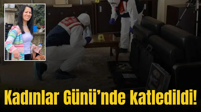 Kadınlar Günü'nde katledildi!