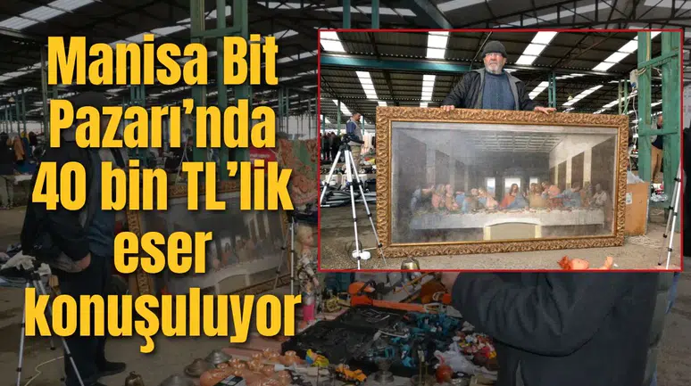 Manisa Bit Pazarı’nda 40 bin TL’lik eser konuşuluyor