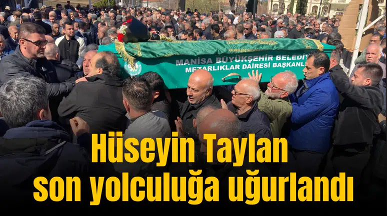 Hüseyin Taylan son yolculuğa uğurlandı