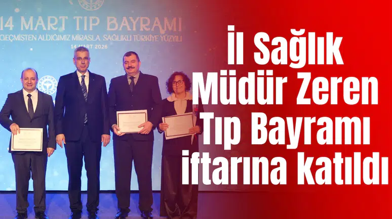 İl Sağlık Müdür Zeren Tıp Bayramı dolayısıyla düzenlenen iftara katıldı