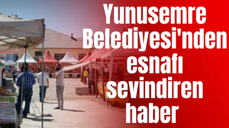 Yunusemre Belediyesi'nden esnafı sevindiren haber