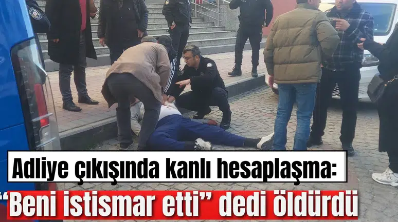 Adliye çıkışında kanlı hesaplaşma: Kendisine istismarda bulunduğunu iddia ettiği adamı öldürdü