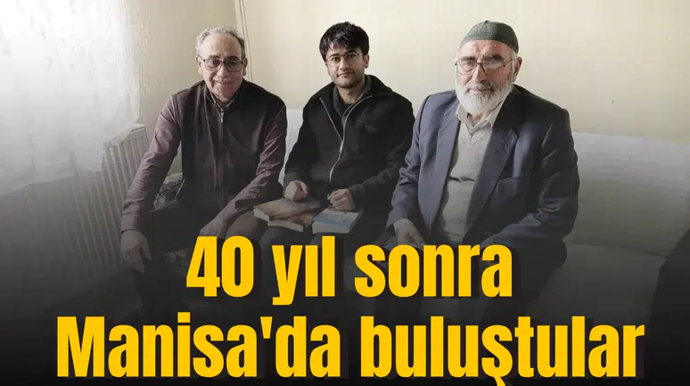 40 yıl sonra Manisa'da buluştular