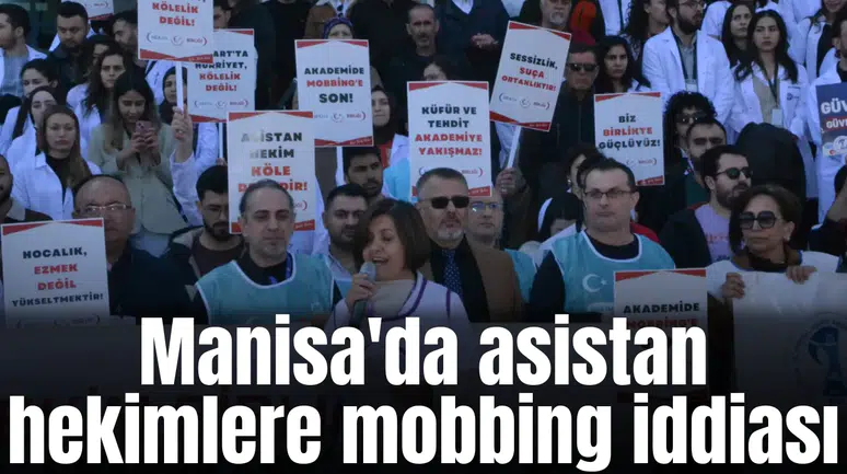 Manisa'da asistan hekimlere mobbing iddiası