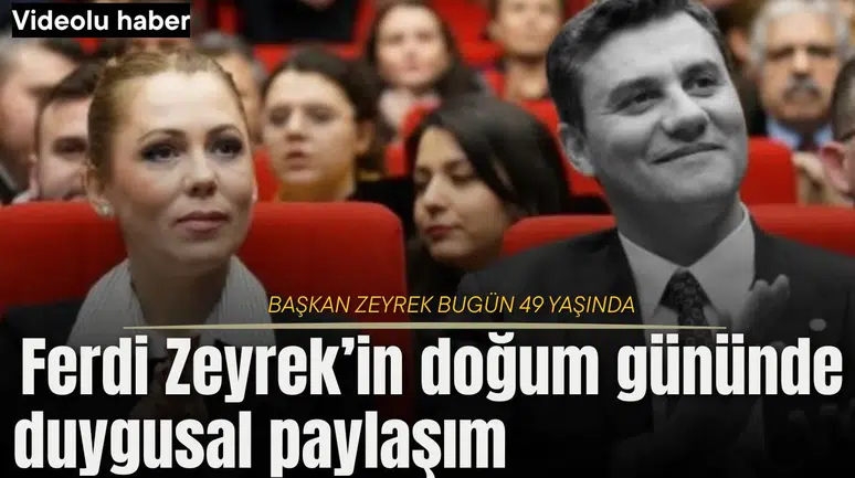 Ferdi Zeyrek’in doğum gününde duygusal paylaşım