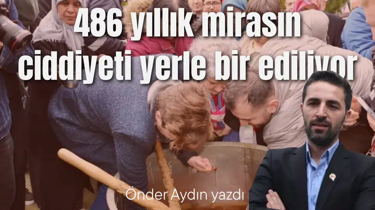 486 yıllık mirasın ciddiyeti yerle bir ediliyor