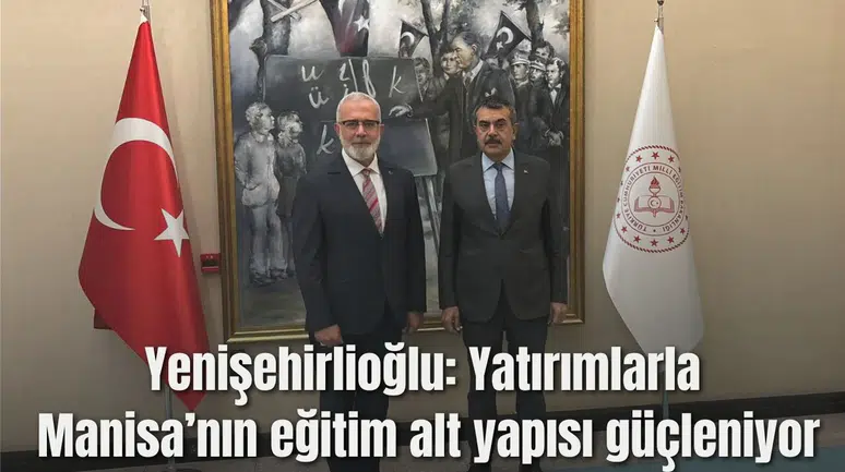 Yenişehirlioğlu “Yatırımlarla Manisa’nın eğitim alt yapısı güçleniyor”