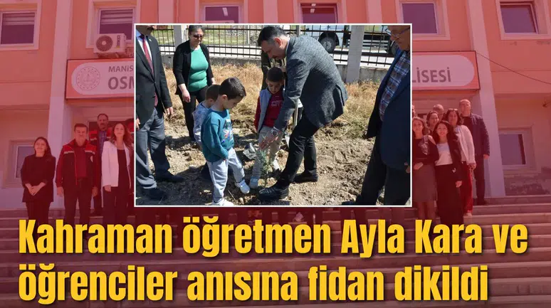Kahraman öğretmen Ayla Kara ve öğrenciler anısına fidan dikildi