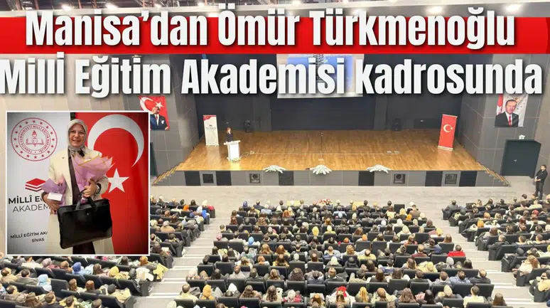 Manisa’dan Ömür Türkmenoğlu Millİ Eğitim Akademisi kadrosunda