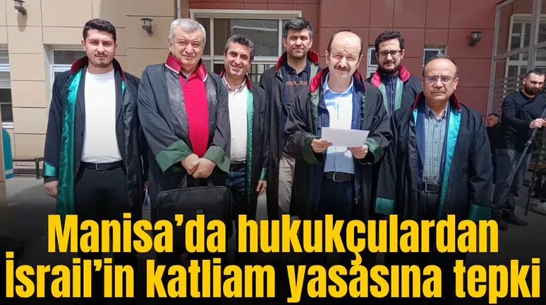 Manisa’da hukukçulardan İsrail’in katliam yasasına tepki