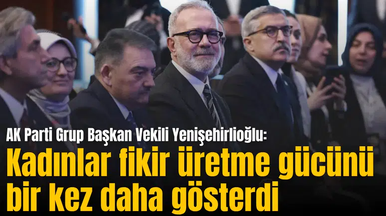 Yenişehirlioğlu: Kadınlar fikir üretme gücünü bir kez daha gösterdi