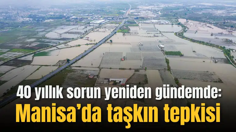 40 yıllık sorun yeniden gündemde: Manisa’da taşkın tepkisi