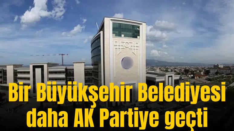 O büyükşehir Belediyesi'de AK Partiye geçti