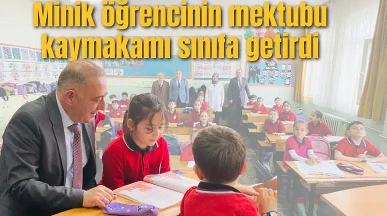 Minik öğrencinin mektubu kaymakamı sınıfa getirdi