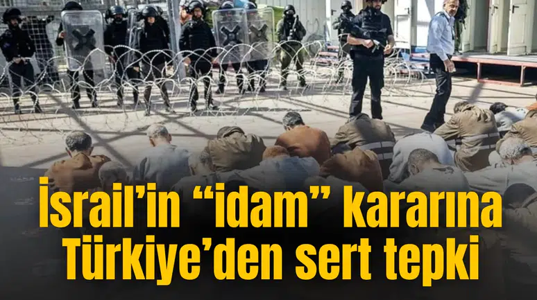 İsrail’in “idam” kararına Türkiye’den sert tepki