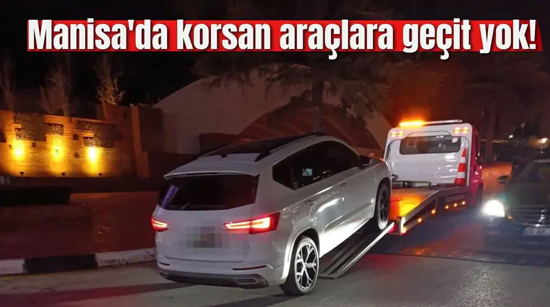 Manisa'da korsan araçlara geçit yok!