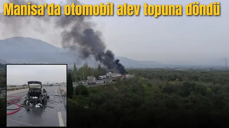 Manisa'da otomobil alev topuna döndü