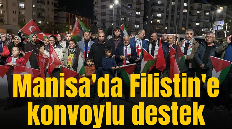 Manisa'da Filistin'e konvoylu destek