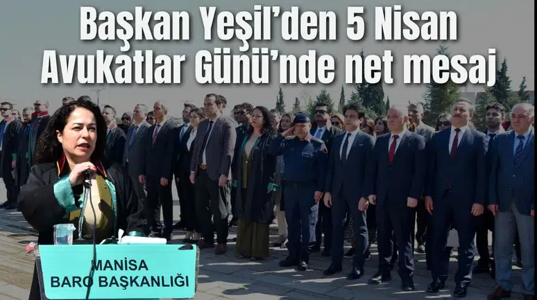 Başkan Yeşil’den 5 Nisan Avukatlar Günü’nde net mesaj
