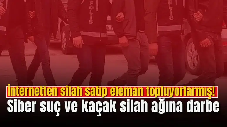İnternetten silah satıp eleman topluyorlarmış!  Siber suç ve kaçak silah ağına darbe