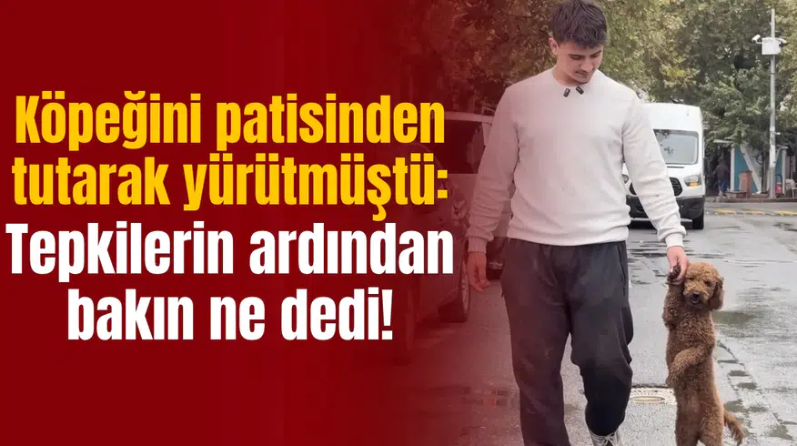 Köpeğini patisinden tutarak yürütmüştü: Tepkilerin ardından bakın ne dedi!