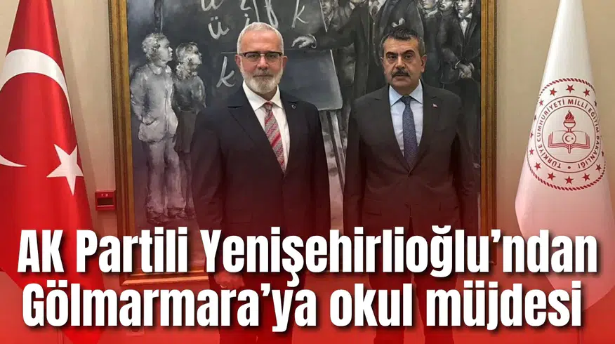 AK Partili Yenişehirlioğlu duyurdu: Gölmarmara Ozanca’ya yeni okul geliyor