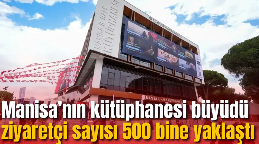 Manisa’nın kütüphanesi büyüdü ziyaretçi sayısı 500 bine yaklaştı